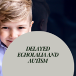 Young boy holding a phone to his ear with the text ‘Delayed Echolalia and Autism.