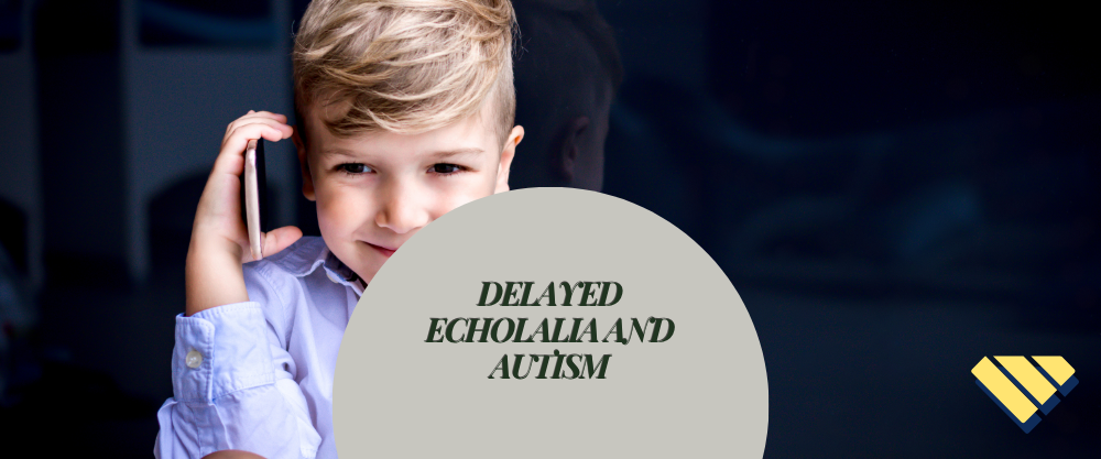 Young boy holding a phone to his ear with the text ‘Delayed Echolalia and Autism.
