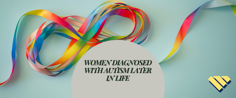 Colorful looping ribbons surrounding the text “Women Diagnosed with Autism Later in Life” on a light blue background.