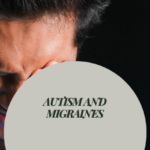 A close-up photograph of a man with his eyes tightly closed and a strained facial expression, suggesting headache discomfort. The image includes a circular overlay displaying the article title, “Autism and Migraines,” alongside the Blue Gems ABA logo.