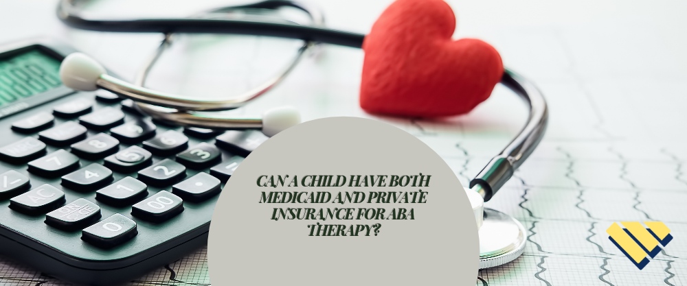 Can a child have both Medicaid and private insurance for ABA therapy? Blue Gems ABA article graphic.