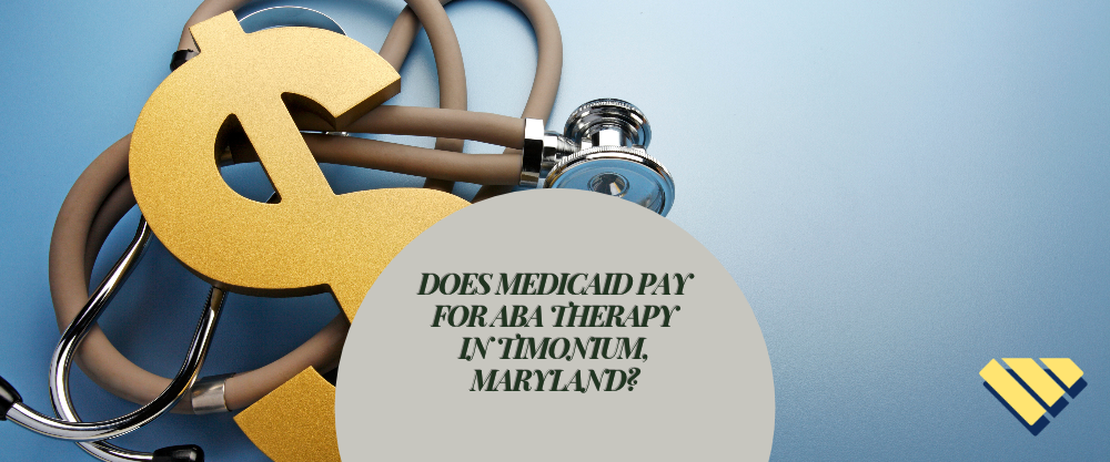 Does Medicaid pay for ABA therapy in Timonium, Maryland? Blue Gems ABA guide to Medicaid coverage.