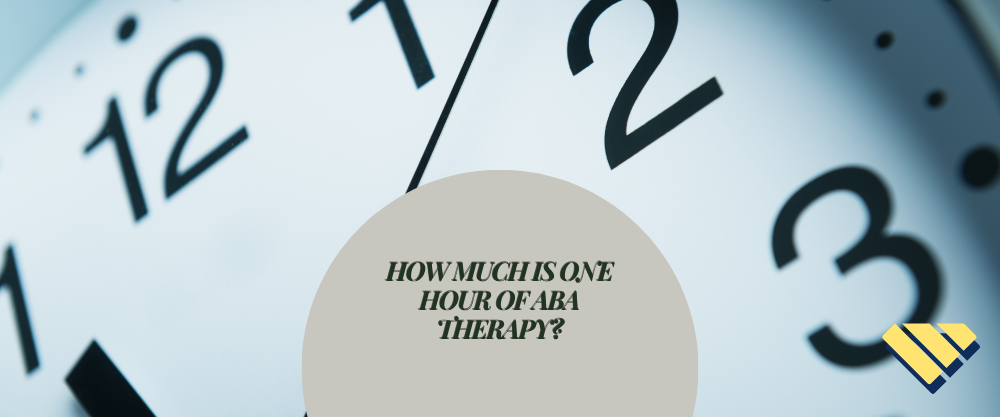 Close-up of a clock face with the text, “How much is one hour of ABA therapy?”